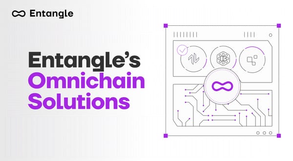 Building The Future: Entangle’s Omnichain Solutions