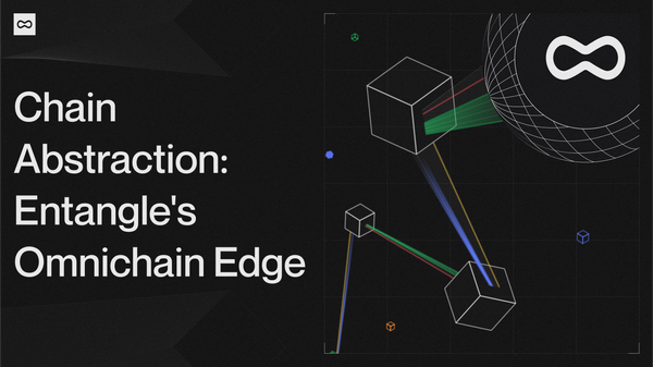 Chain Abstraction: Entangle’s Omnichain Edge